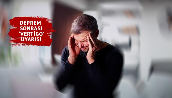 Deprem sonrası dikkat! Uzmandan uyarılar: "Deprem vertigosu ciddiye alınmalı"